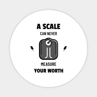 A scale can never measure your worth Magnet